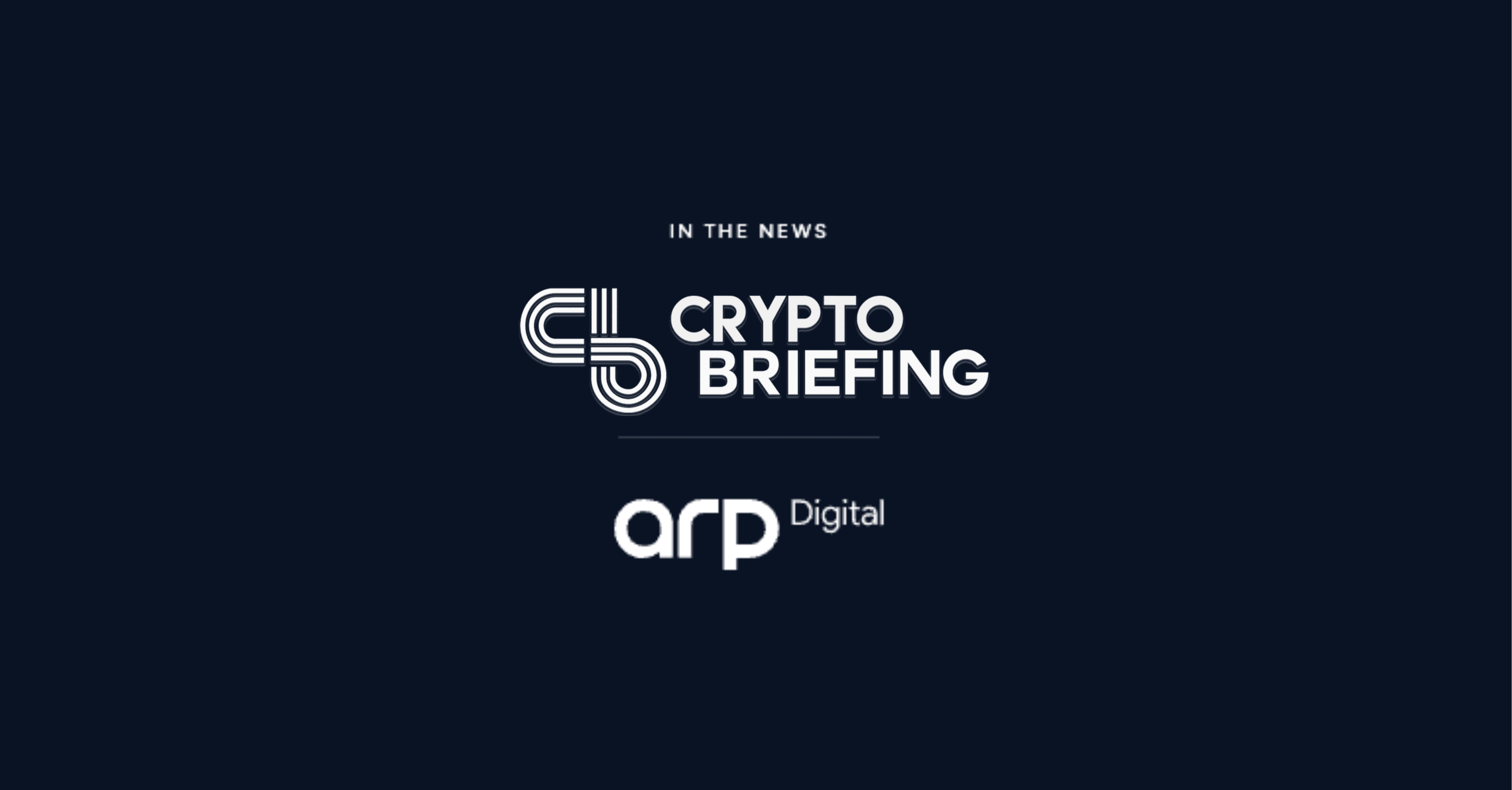 Crypto Briefing x ARP Digital